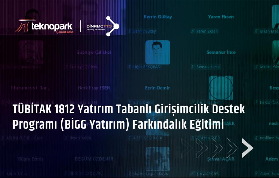 TÜBİTAK 1812 Yatırım Tabanlı Girişimcilik Destek Programı (BİGG Yatırım) Farkındalık Eğitimi girişimci adaylarının yoğun ilgisiyle çevrim içi olarak gerçekleştirildi.