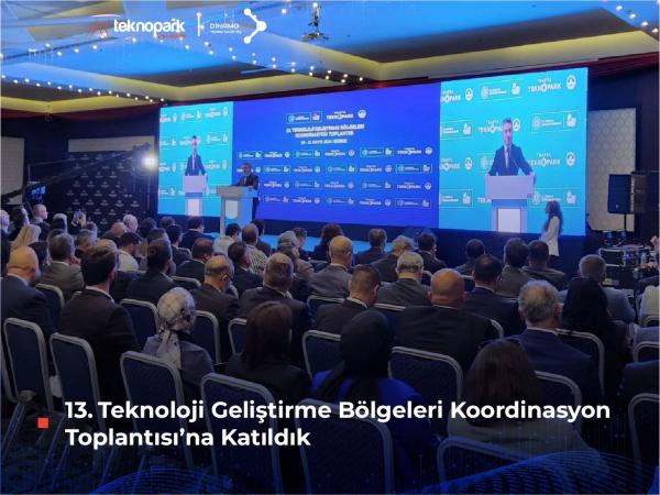 13.Teknoloji Geliştirme Bölgeleri Koordinasyon Toplantısı'na Katıldık