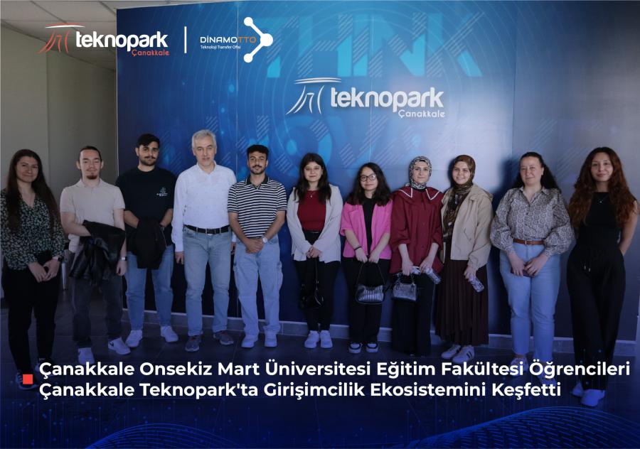 Çanakkale Onsekiz Mart Üniversitesi Eğitim Fakültesi Öğrencileri Çanakkale Teknopark'ta Girişimcilik Ekosistemini Keşfetti