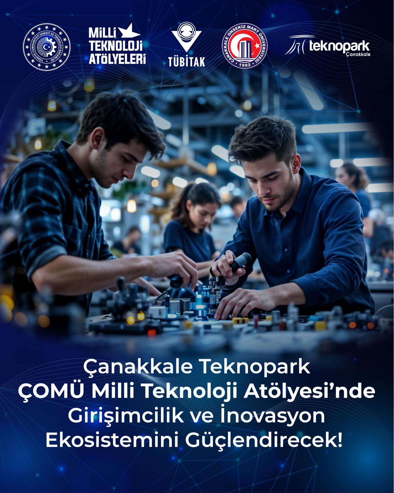 Çanakkale Teknopark ÇOMÜ Milli Teknoloji Atölyesi’nde Girişimcilik ve İnovasyon Ekosistemini Güçlendirecek! 