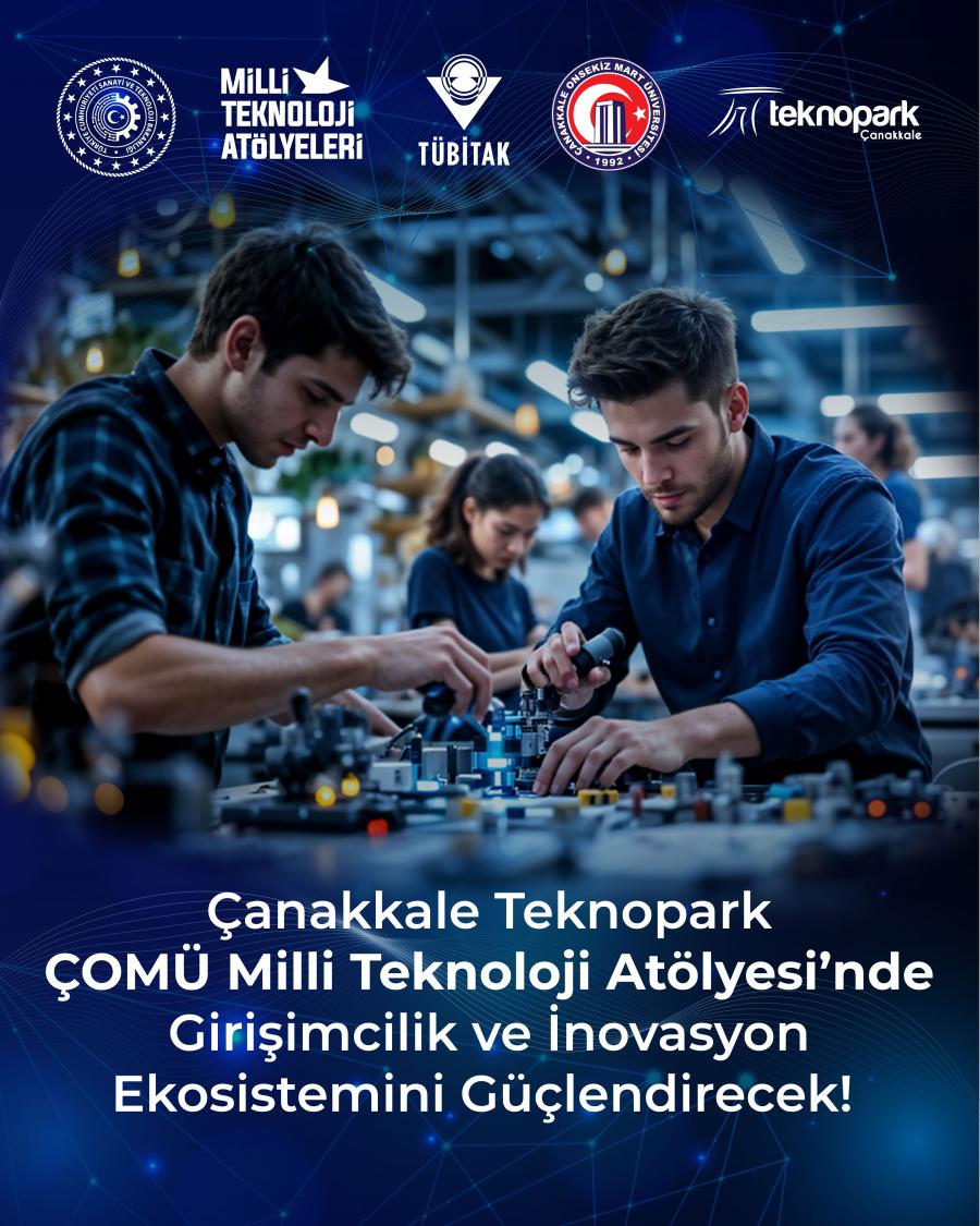 Çanakkale Teknopark ÇOMÜ Milli Teknoloji Atölyesi’nde Girişimcilik ve İnovasyon Ekosistemini Güçlendirecek! 